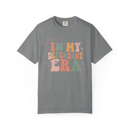 In My Dependant Era T-Shirt