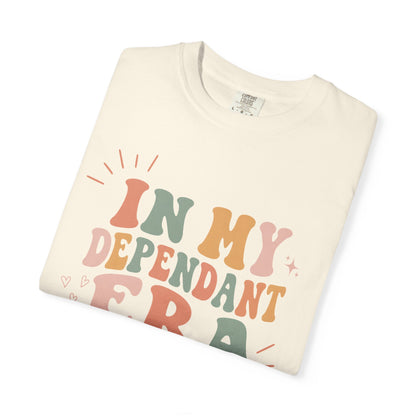 In My Dependant Era T-Shirt