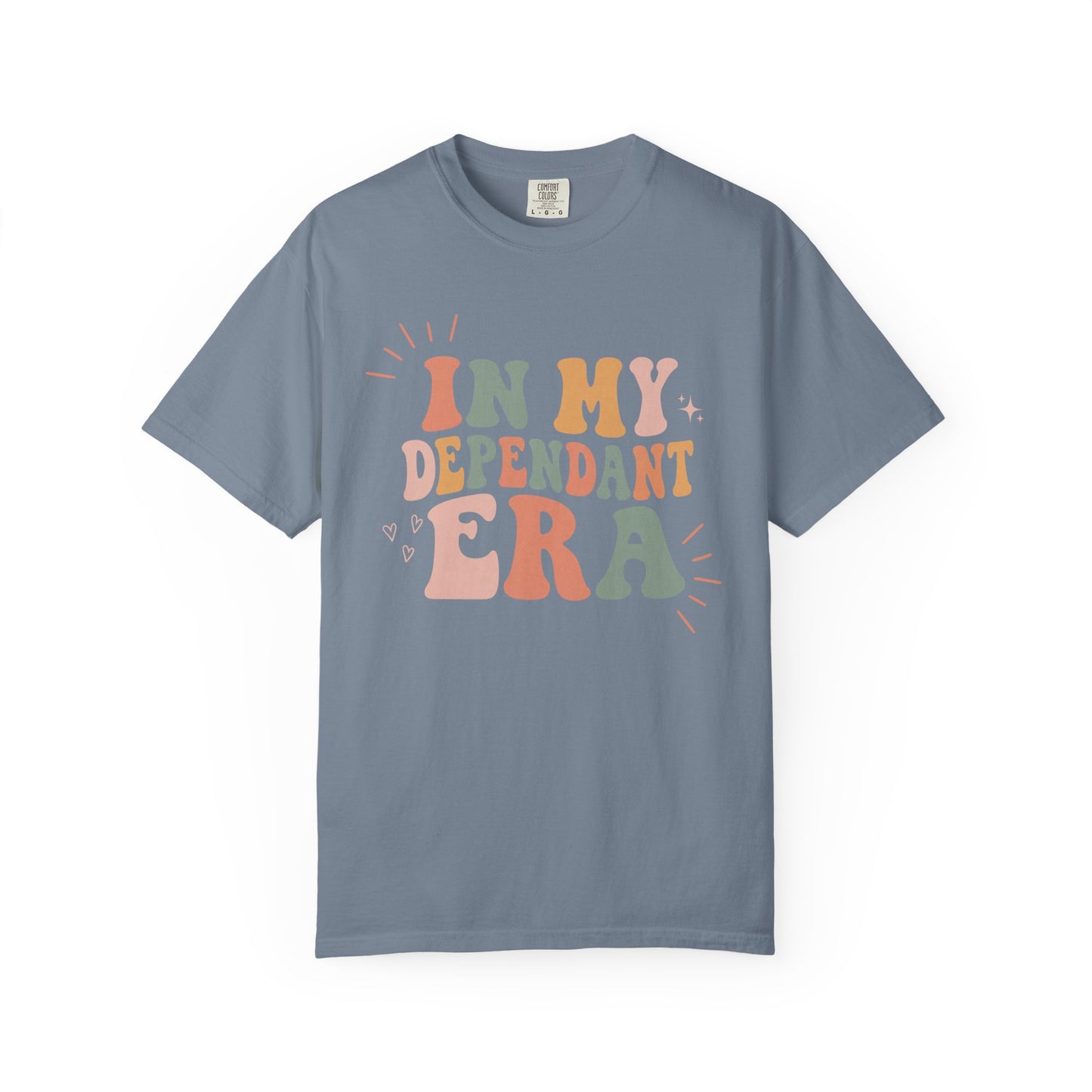In My Dependant Era T-Shirt