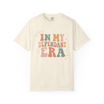 In My Dependant Era T-Shirt