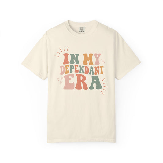 In My Dependant Era T-Shirt