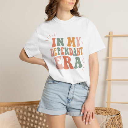 In My Dependant Era T-Shirt