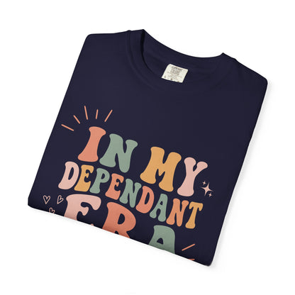 In My Dependant Era T-Shirt