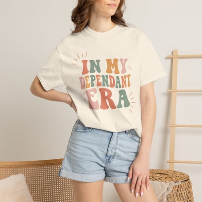 In My Dependant Era T-Shirt